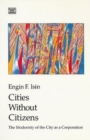 Image for Cities without Citizens : Modernity of the City as a Corporation