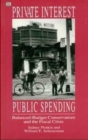 Image for Private Interests Public Spending : Balanced-Budget Conservatism &amp; the Fiscal Crisis