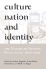 Image for Culture, nation, and identity  : the Ukrainian-Russian encounter, 1600-1945