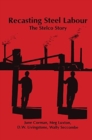 Image for Recasting Steel Labour : The Stelco Story