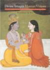 Image for Divine images, human visions  : the Max Tanenbaum collection of South Asian and Himalayan art in the National Gallery of Canada