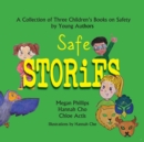 Image for Safe Stories : A Collection of Three Children&#39;s Books on Safety by Young Authors