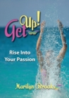 Image for Get Up! : Rise Into Your Passion