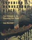 Image for Superior Rendezvous-place : Fort William in the Canadian Fur Trade