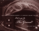 Image for Let&#39;s Go to The Grand! : 100 Years of Entertainment at London&#39;s Grand Theatre