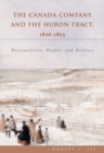 Image for The Canada Company and the Huron Tract, 1826-1853  : personalities, profits and politics