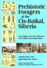 Image for Prehistoric Foragers of the Cis-Baikal, Siberia : Proceedings of the First Conference of the Baikal Archaeological Project
