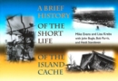Image for A Brief History of the Short Life of the Island Cache