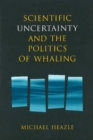 Image for Scientific Uncertainty and the Politics of Whaling