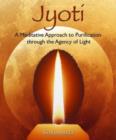 Image for Jyoti  : a meditative approach to purification through the agency of light