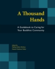 Image for A Thousand Hands : A Guidebook to Caring for Your Buddhist Community