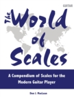 Image for The World of Scales : A Compendium of Scales for the Modern Guitar Player