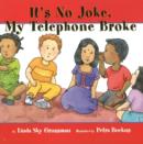 Image for It&#39;s No Joke, My Telephone Broke