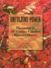 Image for Unfolding Power : Documents in 20th Century Canadian Women&#39;s History