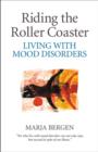 Image for Riding the Roller Coaster : Living with Mood Disorders