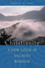 Image for Christianity : A New Look at Ancient Wisdom