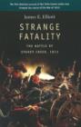 Image for Strange Fatality : The Battle of Stoney Creek, 1813