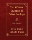 Image for The Mi&#39;kmaw Grammar of Father Pacifique : New Edition