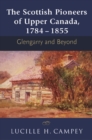 Image for The Scottish pioneers of Upper Canada, 1784-1855  : Glengarry and beyond