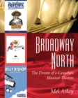 Image for Broadway North : The Dream of a Canadian Musical Theatre