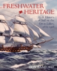 Image for Freshwater Heritage : A History of Sail on the Great Lakes, 1670-1918