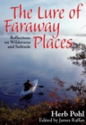 Image for The Lure of Faraway Places : Reflections on Wilderness and Solitude