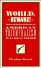 Image for World, Beware! : American Triumphalism in an Age of Terror