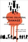 Image for Inventing collateral damage  : civilian casualities, war, and empire