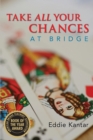 Image for Take all your chances (at bridge)