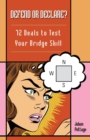 Image for Defend or declare?  : 72 deals to test your bridge skill