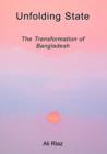 Image for Unfolding State : The Transformation of Bangladesh