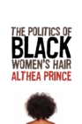Image for The politics of black women&#39;s hair