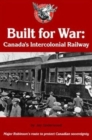 Image for Built for War : Canada&#39;s Intercolonial Railway