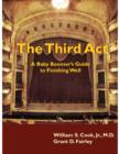 Image for Third Act: A Baby Boomer&#39;s Guide to Finishing Well