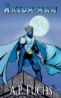 Image for Axiom-Man: A Superhero Novel (The Axiom-Man Saga, Book 1)