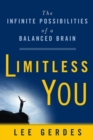 Image for Limitless You : The Infinite Possibilities of a Balanced Brain