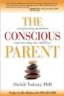 Image for The Conscious Parent : Transforming Ourselves, Empowering Our Children