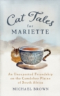 Image for Cat Tales for Mariette : An Unexpected Friendship on the Camdeboo Plains of South Africa