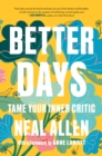 Image for Better Days : Tame Your Inner Critic