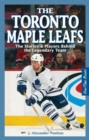 Image for The Toronto Maple Leafs  : the stories &amp; players behind the legendary team