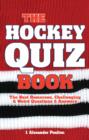 Image for Hockey Quiz Book, The : The Best Humorous, Challenging &amp; Weird Questions &amp; Answers