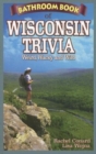 Image for Bathroom book of Wisconsin trivia  : weird, wacky and wild