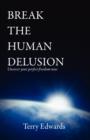 Image for Break the Human Delusion