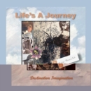 Image for Life&#39;s a Journey - Destination, Imagination