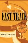 Image for Get Your Career on the Fast Track: A Navigational Guide for the Modern Manager