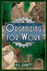 Image for Organizing for Work, by Gantt