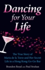 Image for Dancing for Your Life : The True Story of Maria de la Torre and Her Secret Life in a Hong Kong Go-Go Bar