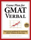 Image for Game Plan for GMAT Verbal : Your Proven Guidebook for Mastering GMAT Verbal in 20 Short Days