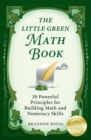 Image for The Little Green Math Book : 30 Powerful Principles for Building Math and Numeracy Skills