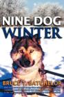 Image for Nine Dog Winter : With More Courage and Energy Than Common Sense, Two Young Canadians Recruit Nine Rowdy Sled Dogs, and Head Out Camping in the Yukon as Temperatures Plunge to Sixty Below and Colder!